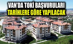 Van’da TOKİ başvuruları tarihlere göre yapılacak