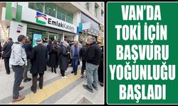 Van’da TOKİ için başvuru yoğunluğu başladı
