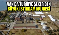 Van’da Türkiye Şeker’den büyük istihdam müjdesi