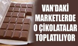 Van’daki marketlerde o çikolatalar toplatılıyor