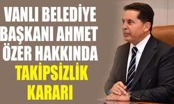 Vanlı Belediye Başkanı Ahmet Özer hakkında takipsizlik kararı