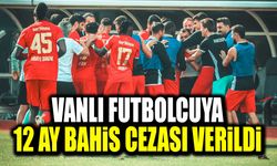 Vanlı futbolcuya 12 ay bahis cezası verildi