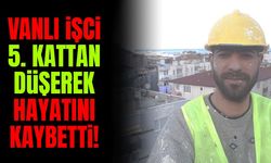 Vanlı işçi 5. kattan düşerek hayatını kaybetti!