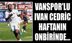 Vanspor'lu Ivan Cedric haftanın onbirinde...