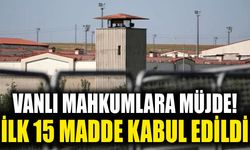 Vanlı mahkumlara müjde! İlk 15 madde kabul edildi