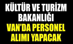 Kültür ve Turizm Bakanlığı Van’da personel alacak
