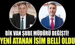 BİK Van Şube Müdürü değişti! Yeni atanan isim belli oldu