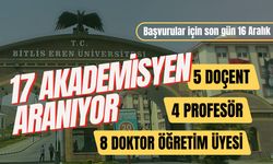 Bitlis Eren Üniversitesi 17 akademisyen arıyor: Son başvuru 16 Aralık