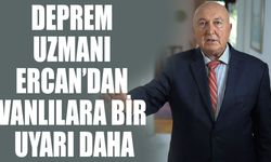 Deprem Uzmanı Ercan’dan Vanlılara bir uyarı daha