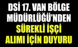 DSİ 17. Van Bölge Müdürlüğü’nden sürekli işçi alımı için duyuru