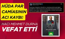 HÜDA PAR Camiasının Acı Kaybı: Hacı Mehmet Durna Vefat Etti