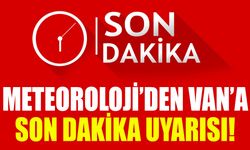 Meteoroloji’den Van’a son dakika uyarısı!