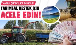 Tarımsal destekler için acele edin: Kayıtlar 31 Aralık'ta sona erecek