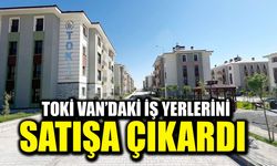 TOKİ Van’daki iş yerlerini satışa çıkardı
