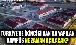 Türkiye’de ikincisi Van’da yapılan kampüs ne zaman açılacak?