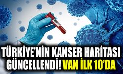 Türkiye’nin kanser haritası güncellendi! Van ilk 10’da