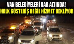 Van belediyeleri kar altında! Halk gösteriş değil hizmet bekliyor