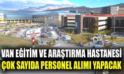 Van Eğitim ve Araştırma Hastanesi çok sayıda personel alımı yapacak