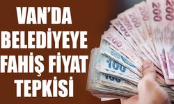 Van’da belediyeye fahiş fiyat tepkisi