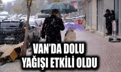Van’da dolu yağışı etkili oldu