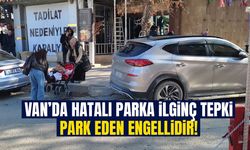 Van’da hatalı parka ilginç tepki: Park eden engellidir!