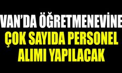 Van’da öğretmenevine çok sayıda personel alımı yapılacak