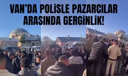 Van’da polisle pazarcılar arasında gerginlik!