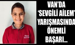Van’da ‘Sevgili Ailem’ yarışmasında önemli başarı…