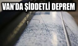 Van’da şiddetli deprem