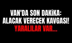 Van'da son dakika: Alacak verecek kavgası, yaralılar var…