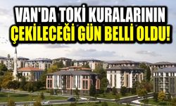 Van'da TOKİ kuralarının çekileceği gün belli oldu!