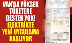 Van’da yüksek tüketene destek yok! Elektrikte yeni uygulama başlıyor