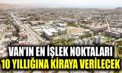 Van’ın en işlek noktaları 10 yıllığına kiraya verilecek