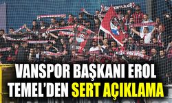 Vanspor Başkanı Erol Temel’den sert açıklama