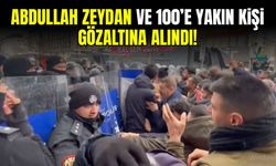 Abdullah Zeydan ve 100’e yakın kişi gözaltına alındı!