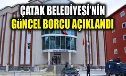 Çatak Belediyesi’nin güncel borcu açıklandı