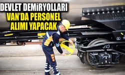 Devlet Demiryolları Van’da personel alımı yapacak