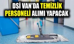 DSİ Van’da temizlik personeli alımı yapacak