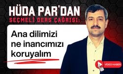 HÜDA PAR'dan seçmeli ders çağrısı: Ana dilimizi ve inancımızı koruyalım