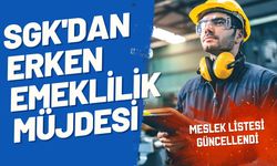 Meslek listesi güncellendi: 5 yıl erken emeklilik fırsatı