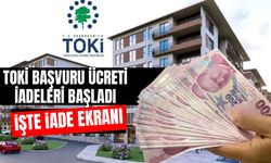 TOKİ başvuru ücreti iadeleri başladı