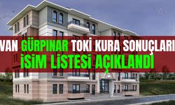 Van Gürpınar TOKİ kura sonuçları isim listesi açıklandı