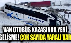 Van otobüs kazasında yeni gelişme! Çok sayıda yaralı var