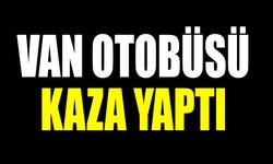 Van otobüsü kaza yaptı
