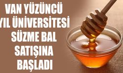 Van Yüzüncü Yıl Üniversitesi süzme bal satışına başladı