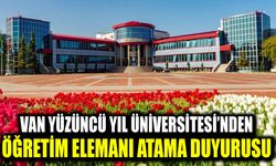 Van Yüzüncü Yıl Üniversitesi’nden öğretim elemanı atama duyurusu