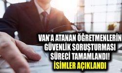 Van’a atanan öğretmenlerin güvenlik soruşturması süreci tamamlandı! İsimler açıklandı