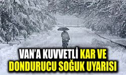 Van’a kuvvetli kar ve dondurucu soğuk uyarısı