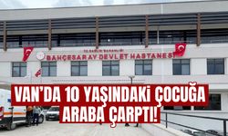 Van’da 10 yaşındaki çocuğa araba çarptı!