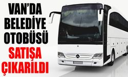 Van’da belediye otobüsü satışa çıkarıldı